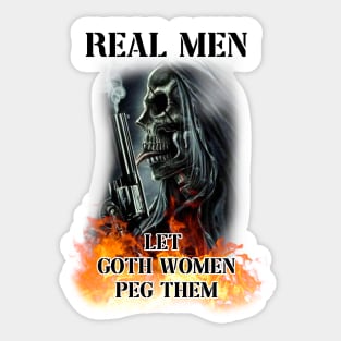 Real men let goth women peg them Sticker